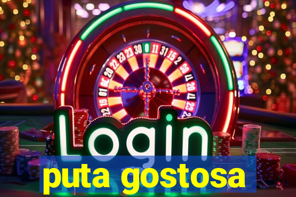 puta gostosa